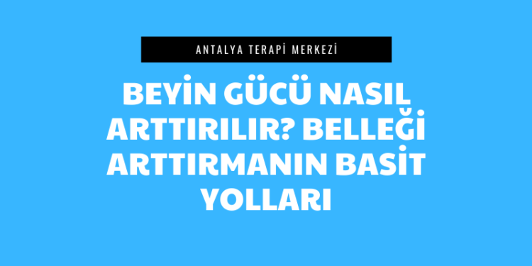 Beyin Gücü Nasıl Arttırılır_ Belleği Arttırmanın Basit Yolları