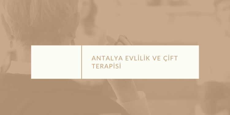 Antalya Evlilik ve Çift Terapisi